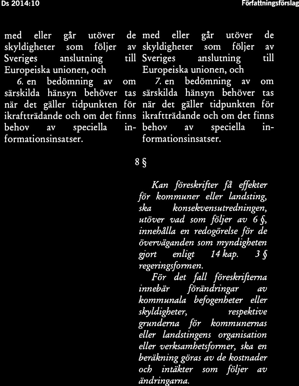 regelgivning dels att nuvarande 8 och 9 ska betecknas 10 och 11, dels att 6 ska ha följande lydelse, dels att rubriken närmast före 8 flyttas till närmast före 10, dels att det i förordningen ska