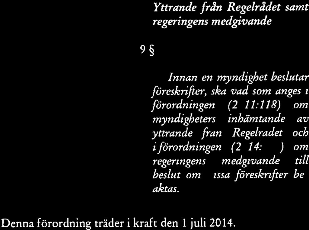Av bestämnielsen framgår att det i lag finns närmare bestämmelser om den kommun ih s;alvstyrelsen 1 forarbeteiia ill TTars regi-insform uttalades att det varken var lämpligt eller möjligt 8 9