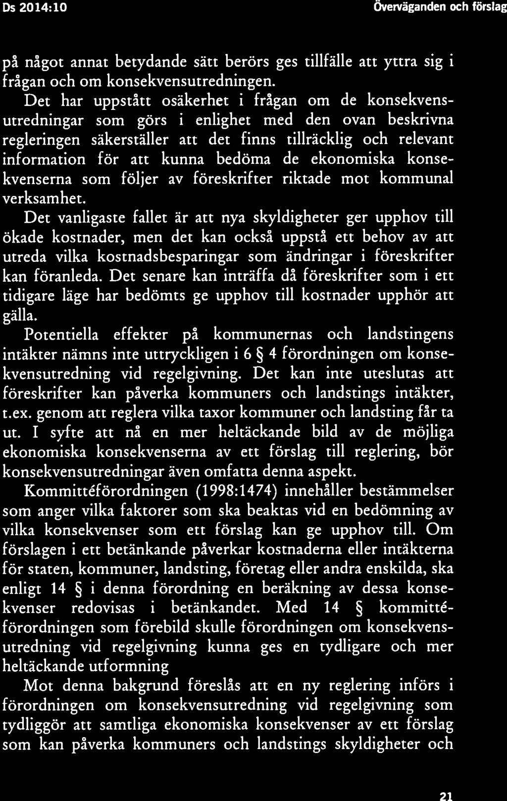 Överväganden och förslag Ds 2014:10 Ds 2014:10 Överväganden och förslag 20 21 hänsyn till de ändamål som föranlett den.