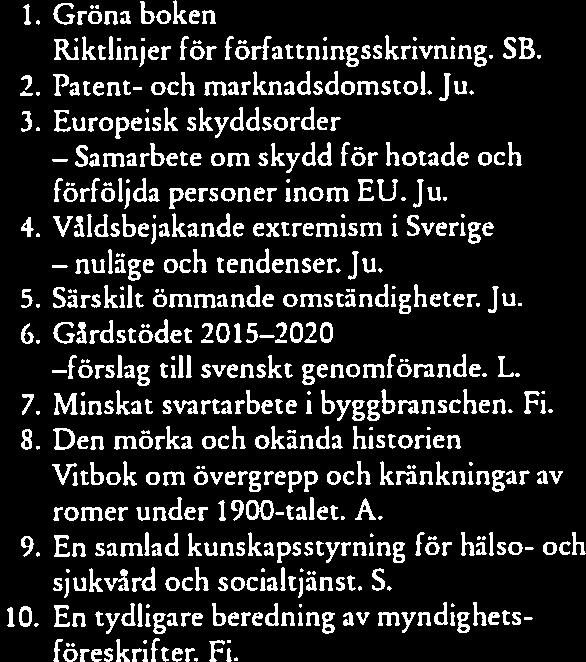 Samarbete nuläge Konsekvenser Ds 2014:10 Ekonomiska konsekvenser Den samlade bedömningen av förslagen i denna promemoria är att de statliga förvaltningsmyndigheternas arbetsbörda kommer att öka, men