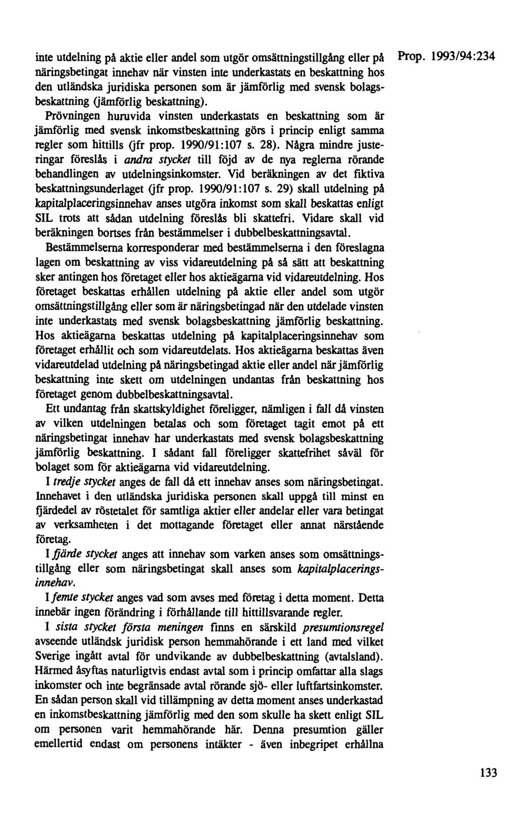 inte utdelning på aktie eller andel som utgör omsättningstillgång eller på näringsbetingat innehav när vinsten inte underkastats en beskattning hos den utländska juridiska personen som är jämförlig