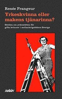 Yrkeskvinna eller makens tjänarinna? : striden om yrkesrätten för gifta kvi PDF ladda ner LADDA NER LÄSA Beskrivning Författare: Renée Frangeur.