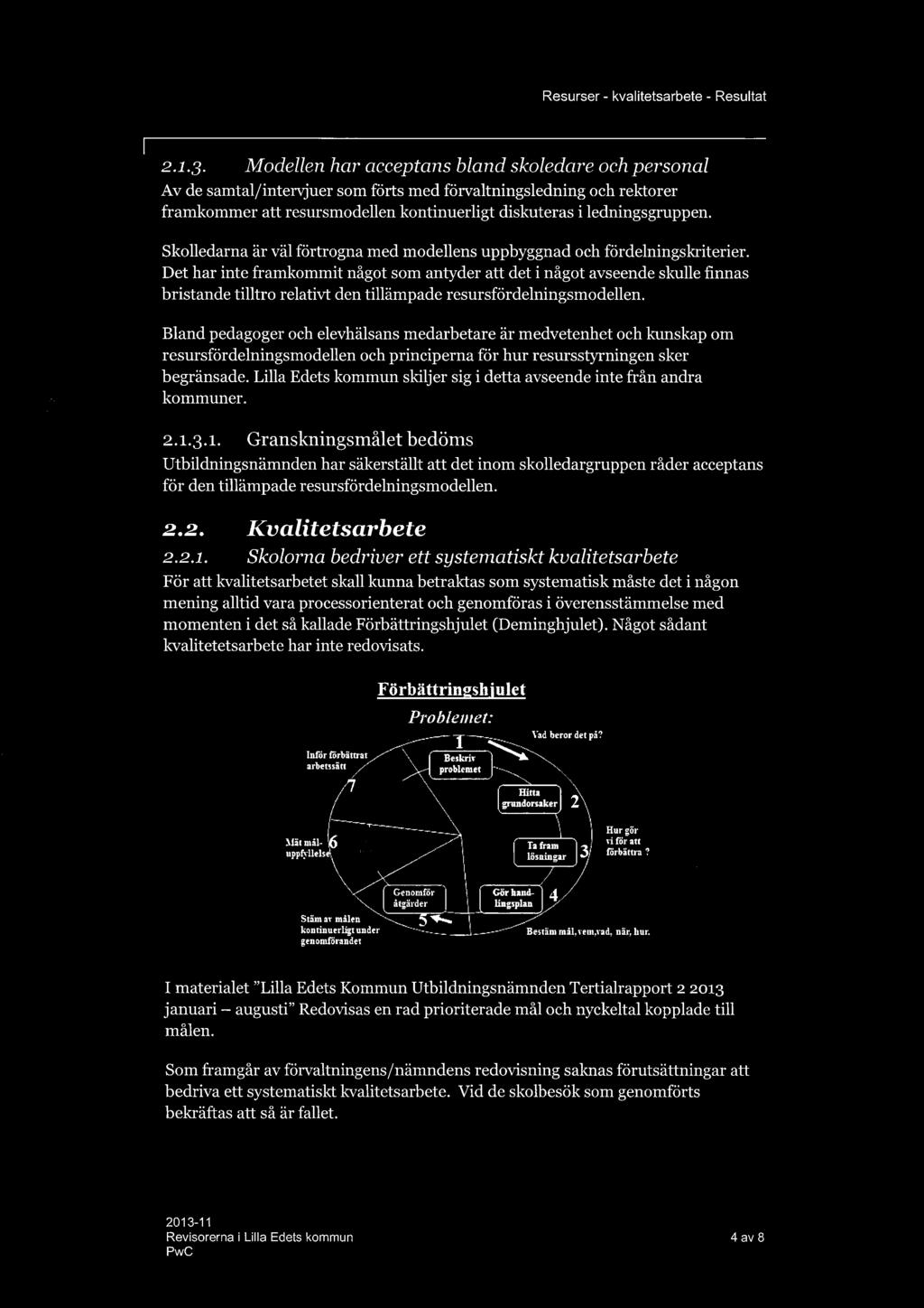 Skolledarna är väl förtrogna med modellens uppbyggnad och fördelningskriterier.