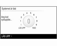 Grundläggande funktion 113 Låsa upp systemet Slå på infotainmentsystemet. En knappsats visas. Mata in respektive fyrsiffriga kod och välj LÅS UPP. Systemet låses upp.