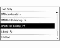 Radio 119 DAB-meny Konfigurera DAB-inställningsalternativen genom att aktivera radiofunktionen och välja DAB-frekvensbandet. Tryck på MENU för att visa DABmenyn.