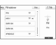 44 Radio Den för närvarande mottagna stationen är markerad. Bläddra genom listan och välj önskad post i listan.
