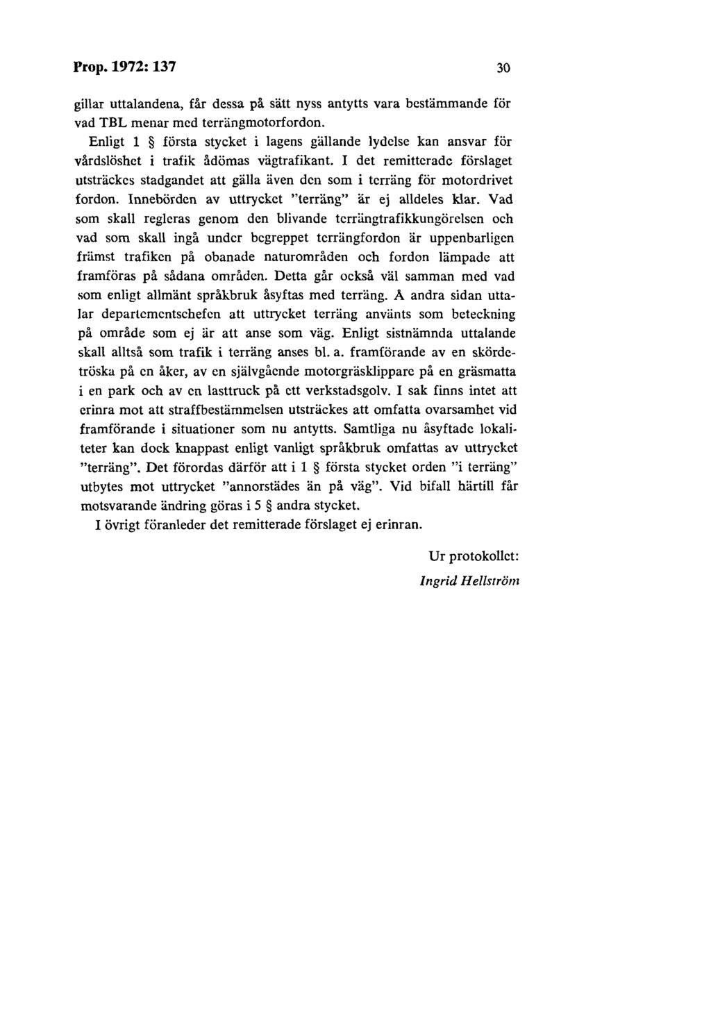 Prop. 1972: 137 30 gillar uttalandena, får dessa på sätt nyss antytts vara bestämmande för vad TBL menar med terrängmotorfordon.