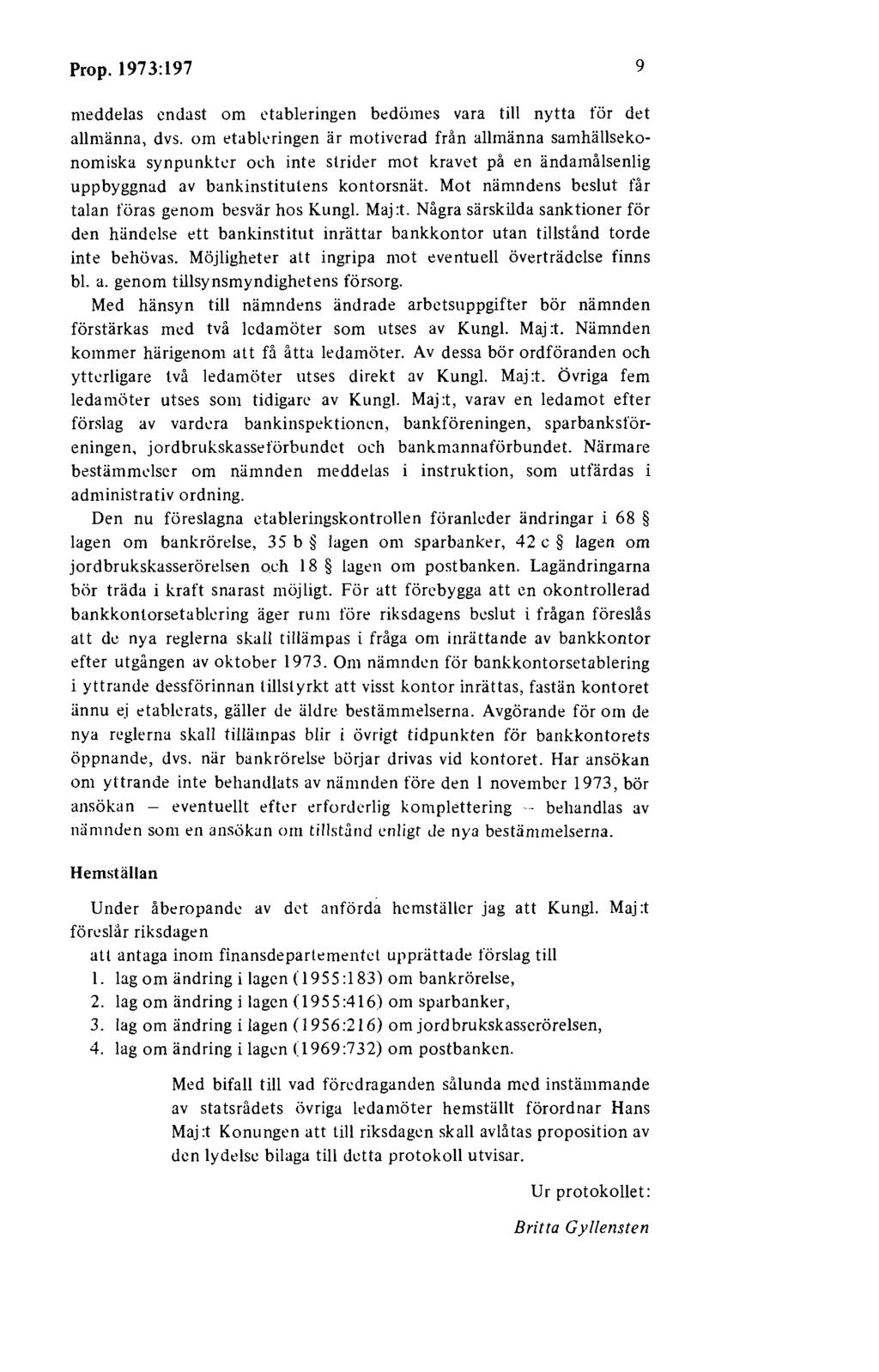 Prop. 1973:197 9 meddelas endast om etableringen bedömes vara till nytta för det allmänna, dvs.