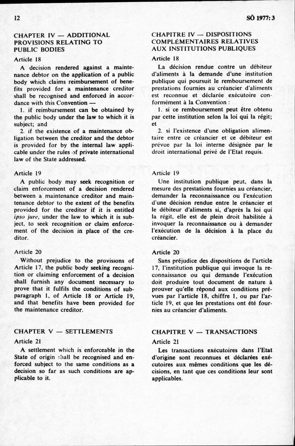 CHAPTER IV A D DITIO N A L PROVISIONS RELATING TO PUBLIC BODIES Article 18 A decision rendered against a maintenance debtor on the application of a public body which claims reimbursement of benefits