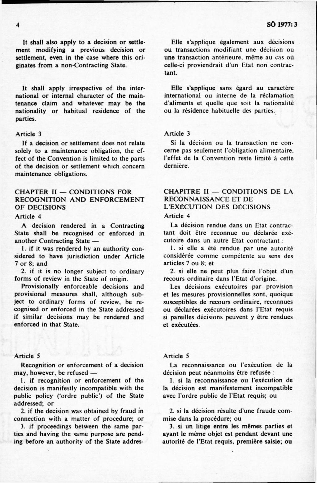 It shall also apply to a decision or settlement modifying a previous decision or settlement, even in the case where this originates from a non-contracting State.
