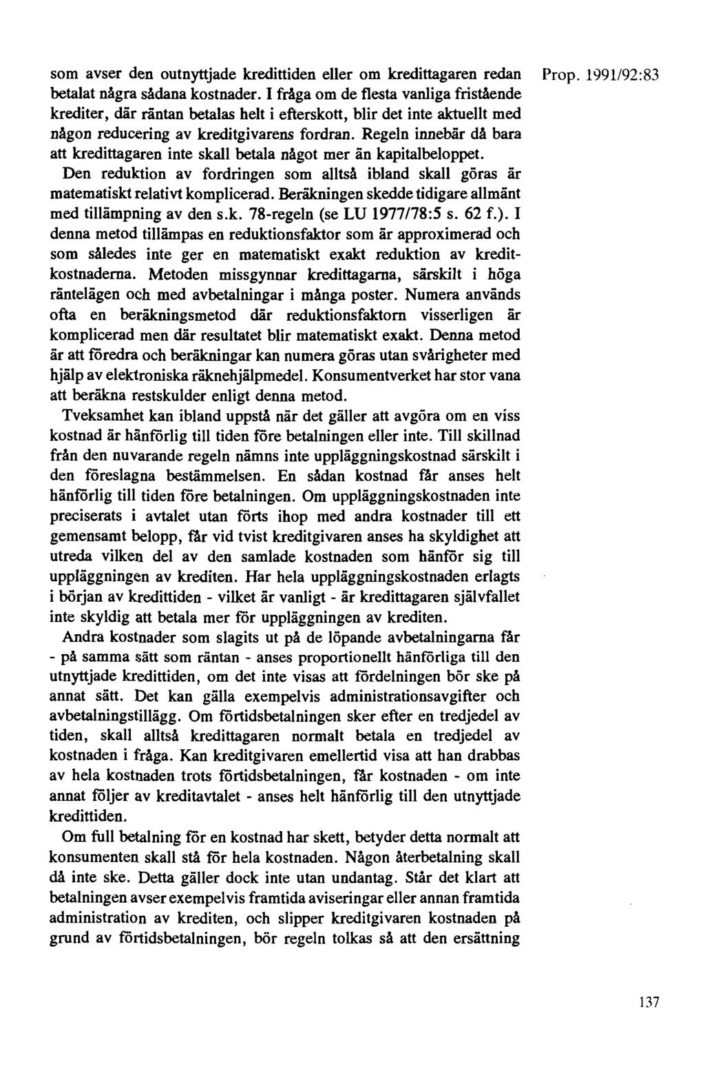 som avser den outnyttjade kredittiden eller om kredittagaren redan Prop. 1991192: 83 betalat några sådana kostnader.