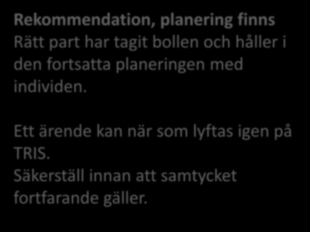 Rekommendation, planering finns Rätt part har tagit bollen och håller i den fortsatta planeringen med