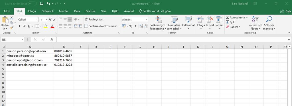 1. Öppna ett nytt dokument i Excel Skriv in användarnas e-postadresser i första