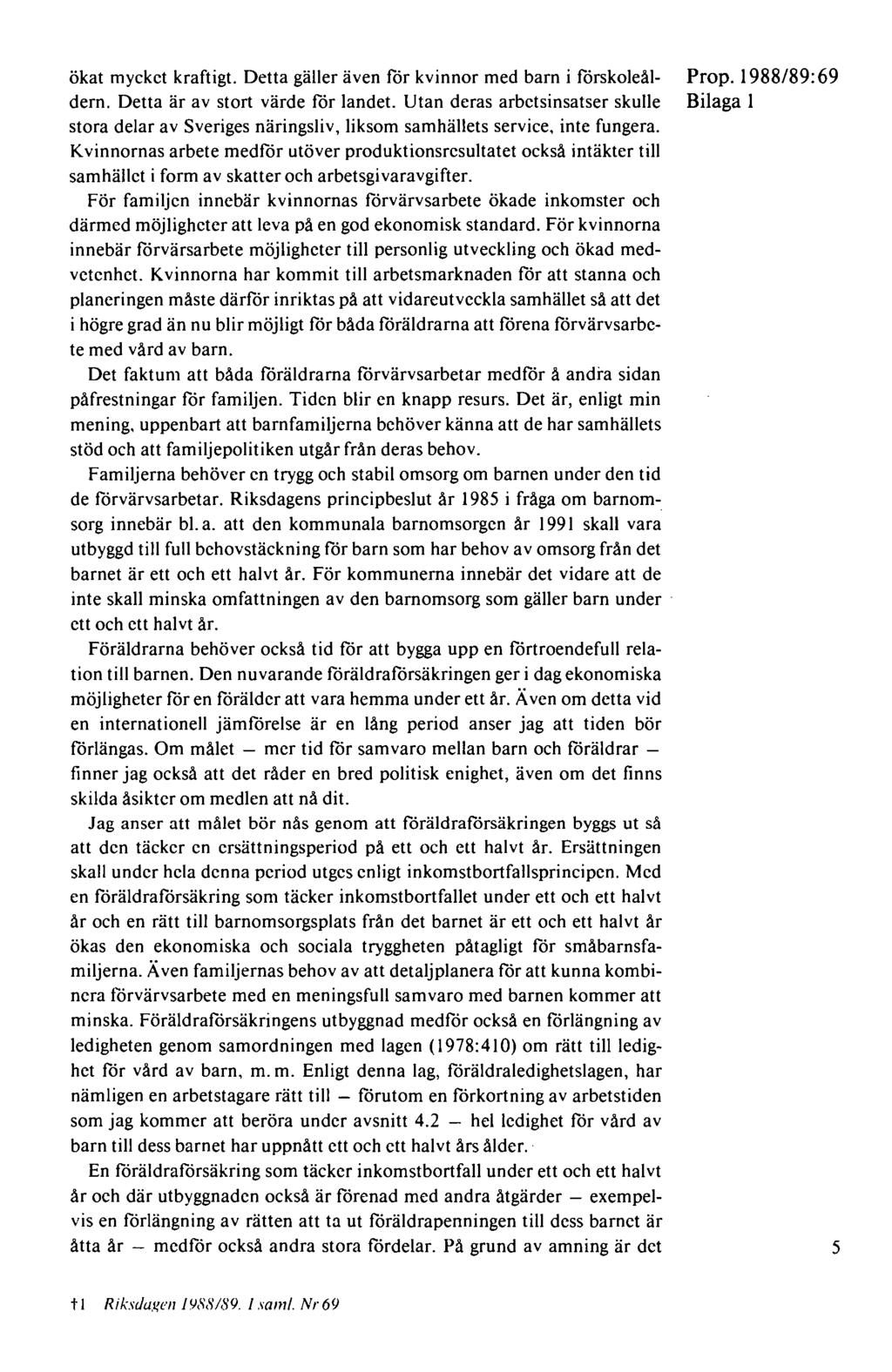 ökat mycket kraftigt. Detta gäller även för kvinnor med barn i förskoleåldern. Detta är av stort värde för landet.