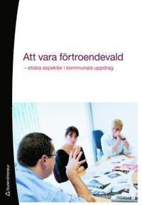 Att vara förtroendevald : etiska aspekter i kommunala uppdrag PDF LÄSA ladda ner LADDA NER LÄSA Beskrivning Författare: Bo Thörn. Förtroendevalda i vårt samhälle bär upp stora demokratiska värden.