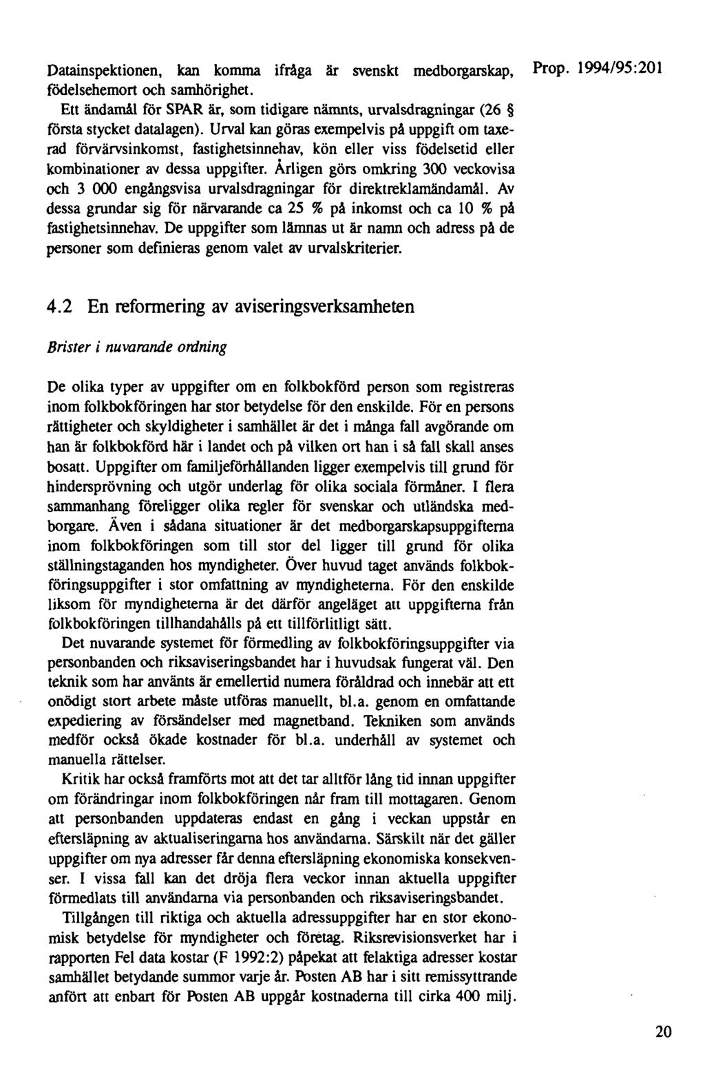 Datainspektionen, kan komma ifråga är svenskt medborgarskap, Prop. 1994/95:201 födelsehemort och samhörighet.