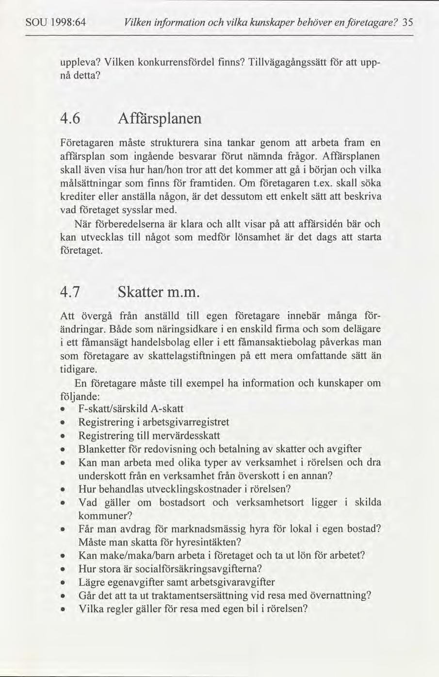 SOU 1998:64 Vlken nformaton vlka kunskaper behöver en etagare 35 uppleva Vlken konkurrensdel fnns Tllvägagångssätt uppnå detta 4.