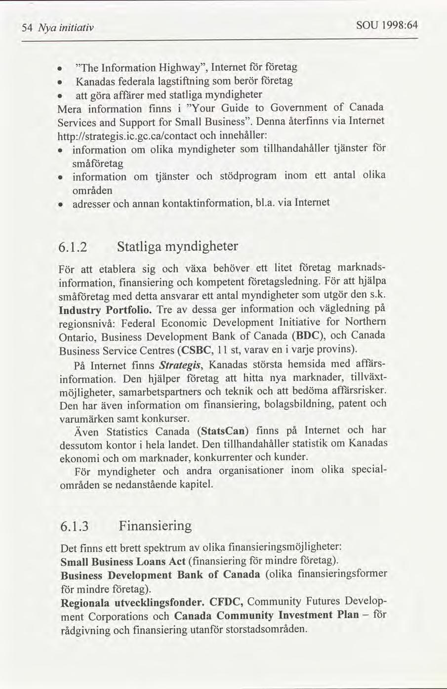 1998:64 SOU 54 Nya ntatv etag Hghway, Internet Informaton The etag berör lagstftnng federala Kanadas myndgheter statlga med affärer göra Canada of Gude Government Your fnns nformaton to Mera va