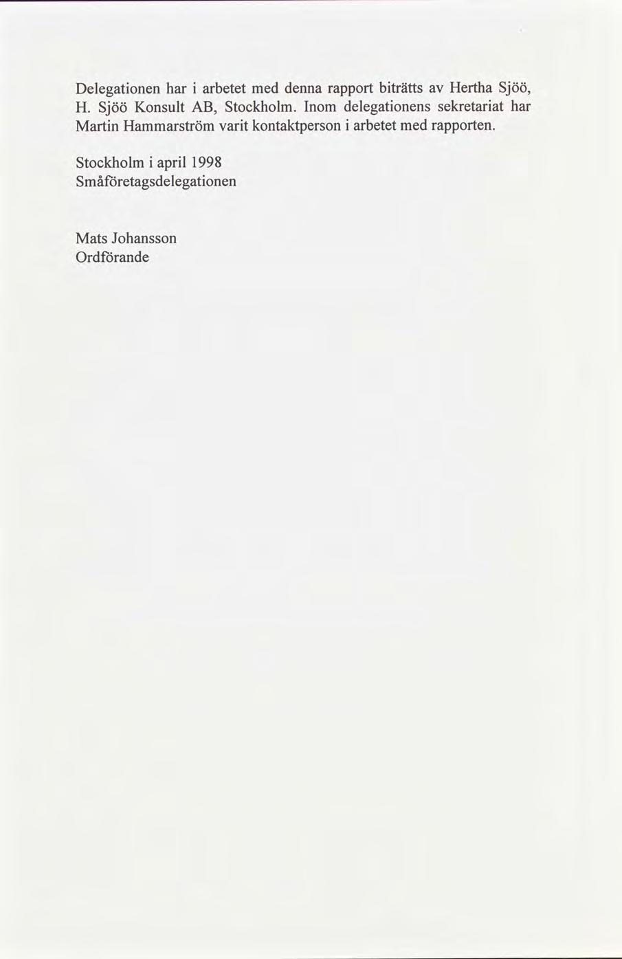 Delegatonen har arbetet med denna rapport bträtts Hertha H. Sjöö Konsult AB, Stockholm.