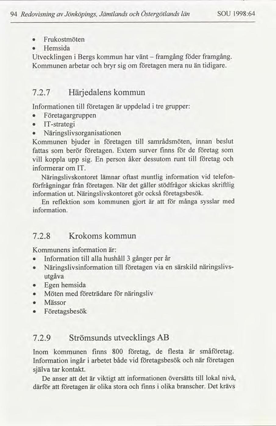 94 Redovsnng Jönköpngs, Jämtlands Östergötlands län SOU 1998:64 föder nu än framgång. 7.2.