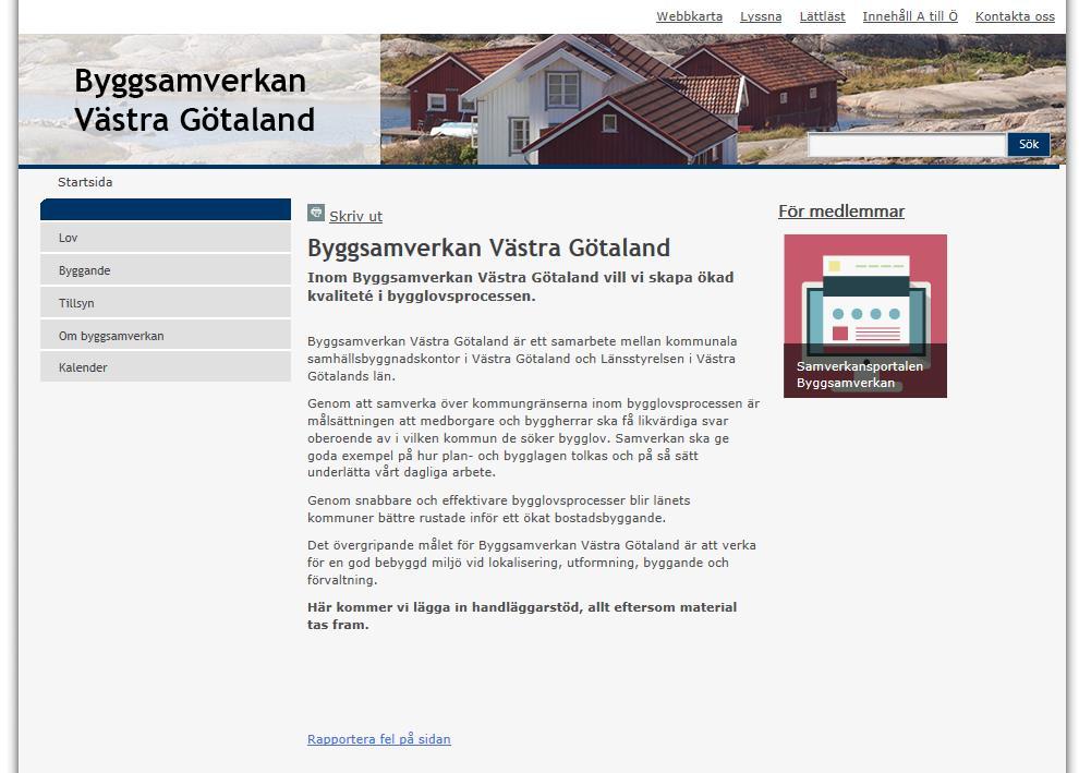 SYFTE MED SAMVERKANSPLATTFORMEN Byggsamverkans webbportal ska vara en mötesplats för att samverka mer strukturerat mellan länets kommuner.