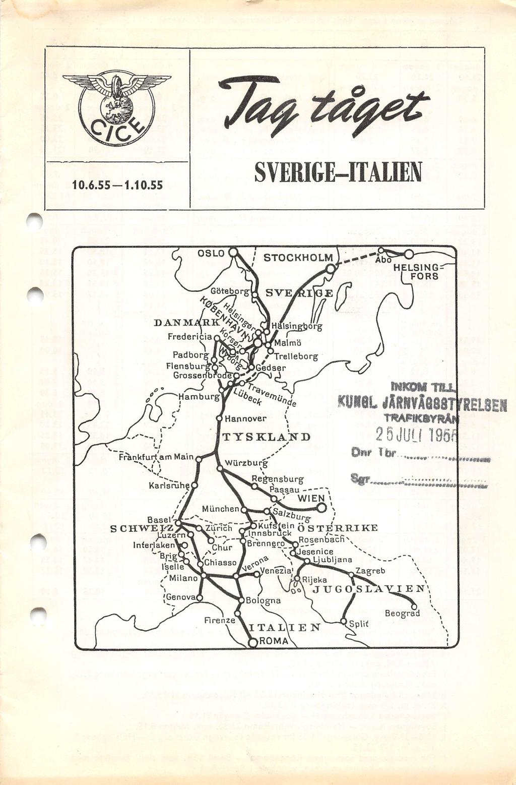 10.6.55-1.10.55 SVERIGE-ITAIIEN OSLO Göta^rg STOCKHOLM i^-^^abo HELSING FORS DANM Fredencia p a.