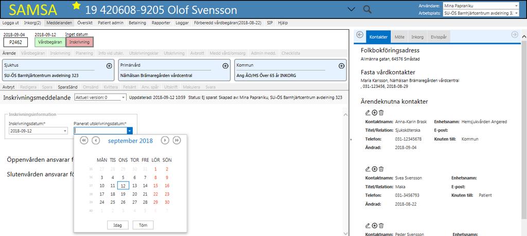 Inskrivningsmeddelande 7 5 6 Sänds från sjukhus till kommun, primärvård, samt eventuellt specialistmottagning efter att den enskilde bedöms ha behov av slutenvård.