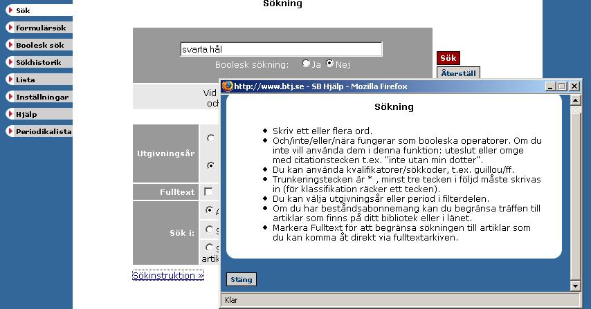 Några populärvetenskapliga tidskrifter som är med i A-sök: Allt om vetenskap Elektronikvärlden Forskning & Framsteg Illustrerad vetenskap Kemivärlden, biotech Kemisk