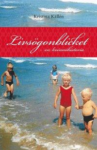 Livsögonblicket : en kvinnohistoria PDF LÄSA ladda ner LADDA NER LÄSA Beskrivning Författare: Kristina Källén. till liv; från hennes sjukdomstid och från den kaotiska tonårstiden efter hennes död.