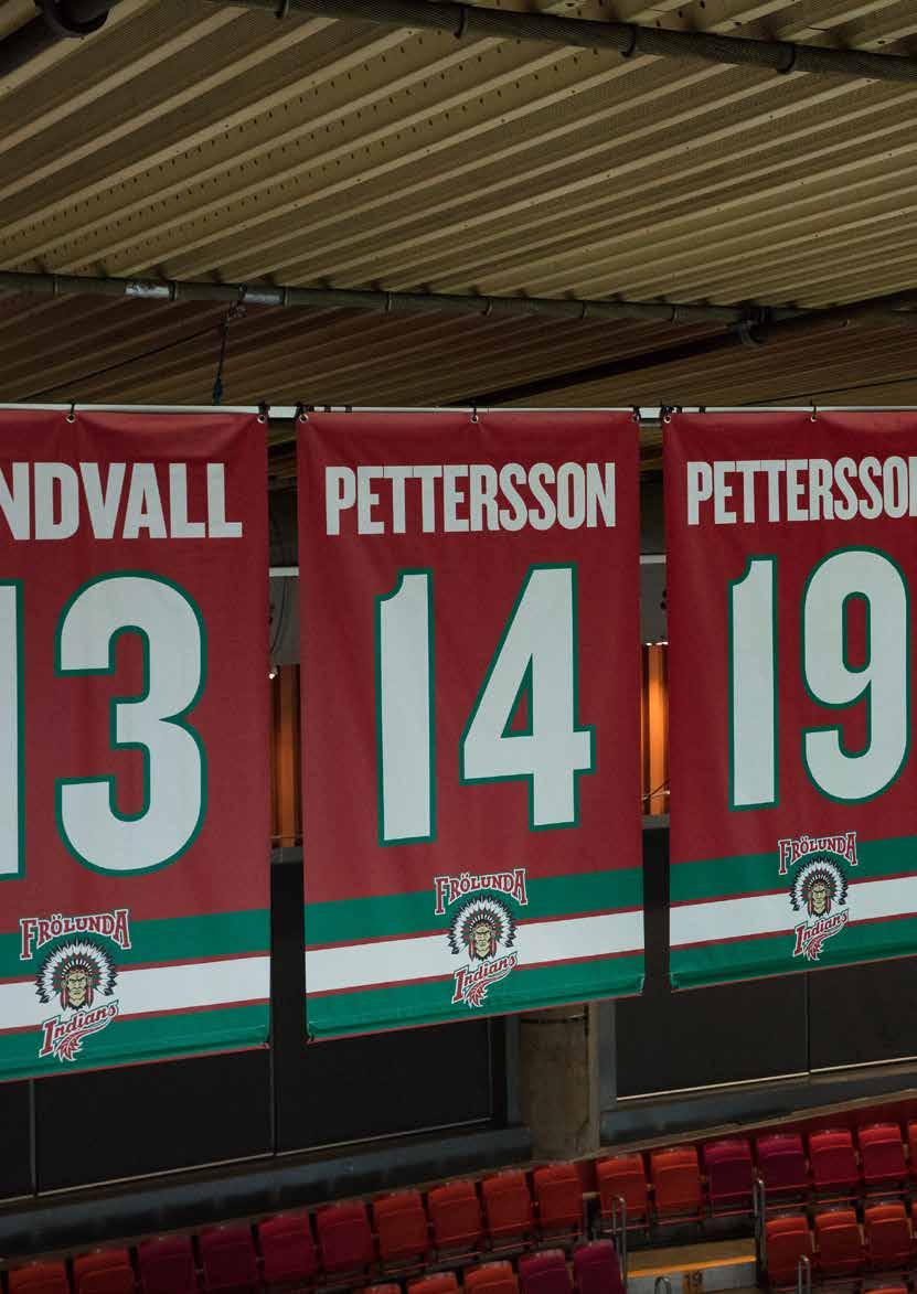 VÅR HISTORIA DERAS HISTORIA ÄR VÅR HISTORIA FRAMÅT, TILLSAMMANS MED EN PIGG 75-ÅRING Frölunda har sju pensionerade tröjor hängandes i Scandinaviums tak, vakandes över varje match.