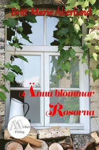 Ännu blommar rosorna PDF ladda ner LADDA NER LÄSA Beskrivning Författare: Britt-Marie Åkerlund. Louise levde ett gott liv, lyckligt gift med sin älskade Mikael.