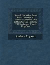 Svensk Sprakl Ra Samt Kort Fversigt AF Svenska Sprakets Och Litteraturens Historia, Till