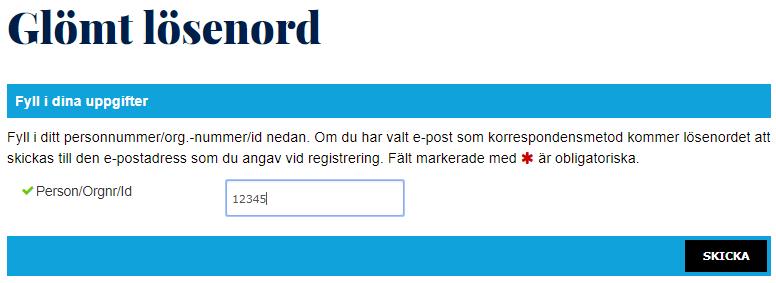 Skapa/ändra ditt lösenord Klicka på Glömt ditt lösenord? längst ner i den blå rutan. Du får då ett mejl med en återställningslänk.