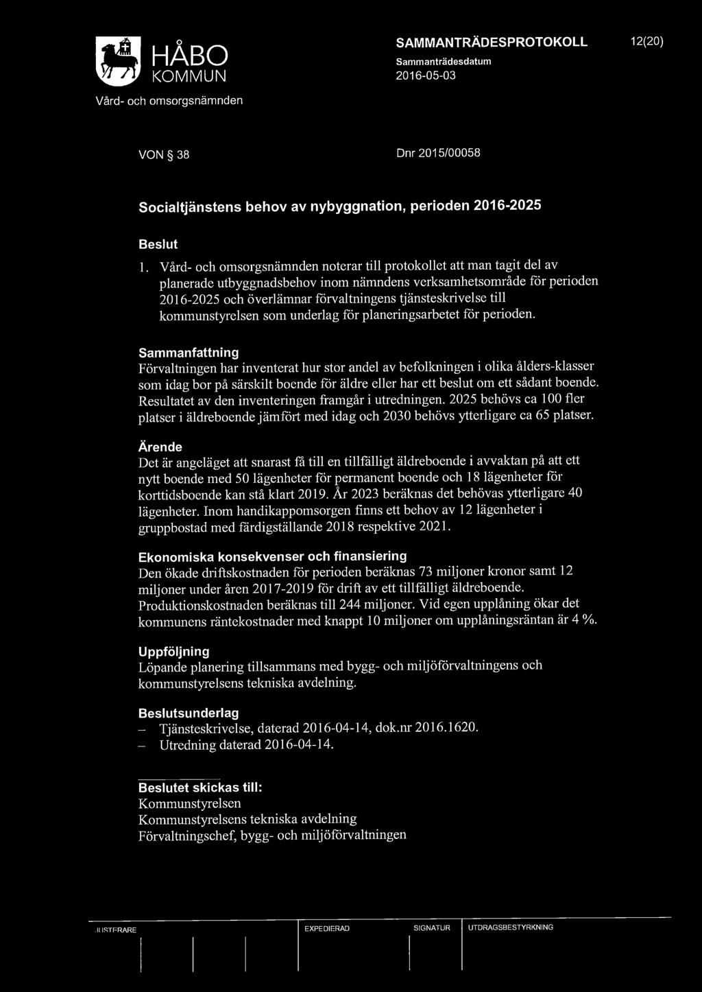 SAMMANTRÄDESPROTOKOLL 12(20) VON 38 Dnr 2015/00058 Socialtjänstens behov av nybyggnation, perioden 2016-2025 l.