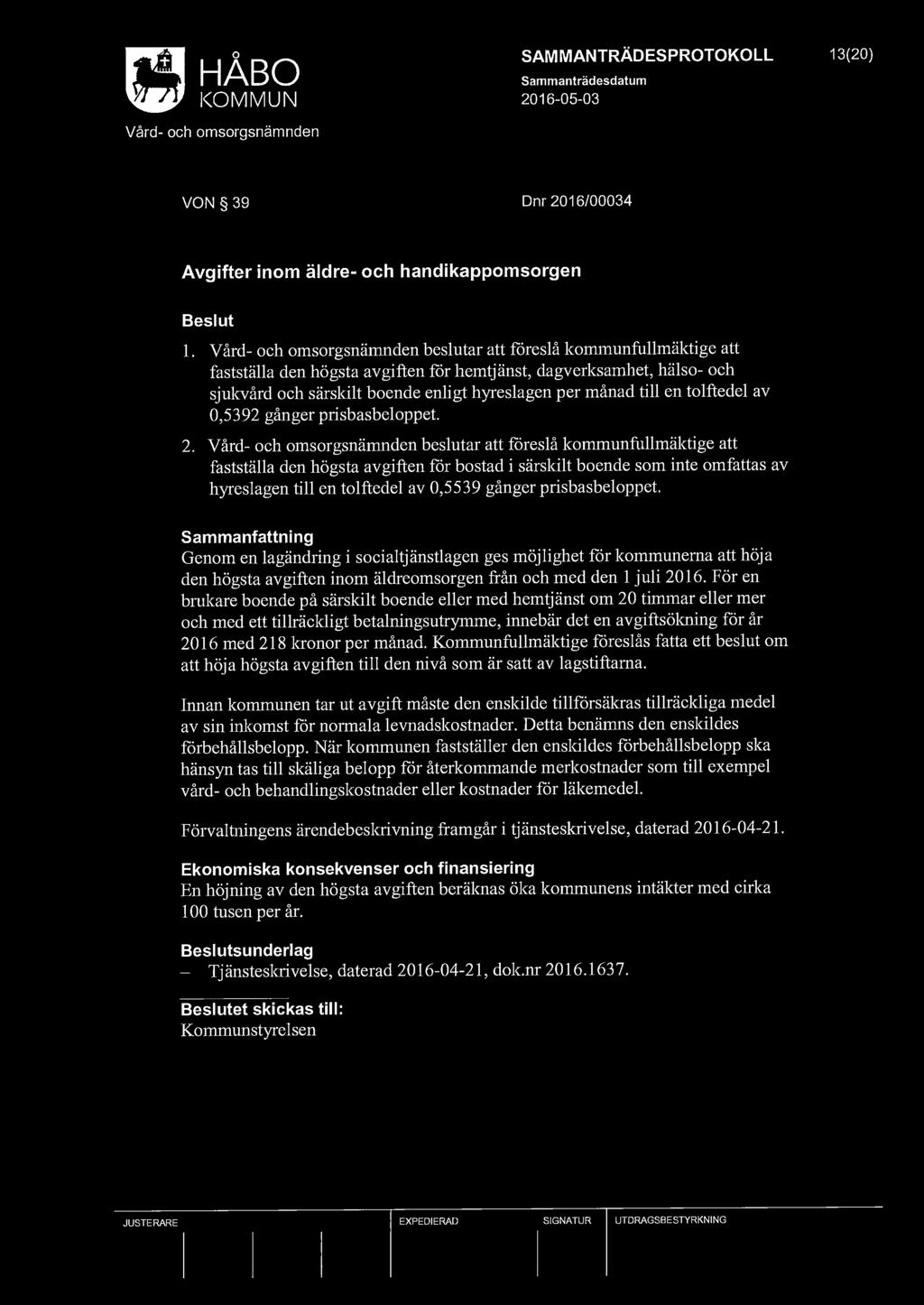 SAMMANTRÄDESPROTOKOLL 13(20) VON 39 Dnr 2016/00034 Avgifter inom äldre- och handikappomsorgen l.