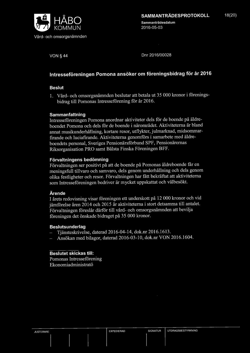 SAMMANTRÄDESPROTOKOLL 18(20) VON 44 Dnr 2016/00028 Intresseföreningen Pornona ansöker om föreningsbidrag för år 2016 l.