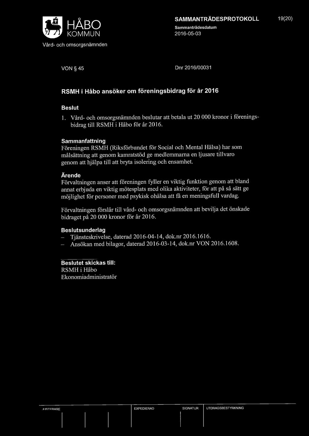 !<OMMUN 2016-05-03 SAMMANTRÄDESPROTOKOLL 19(20) VON 45 Dnr 2016/00031 RSMH i Håbo ansöker om föreningsbidrag för år 2016 l.