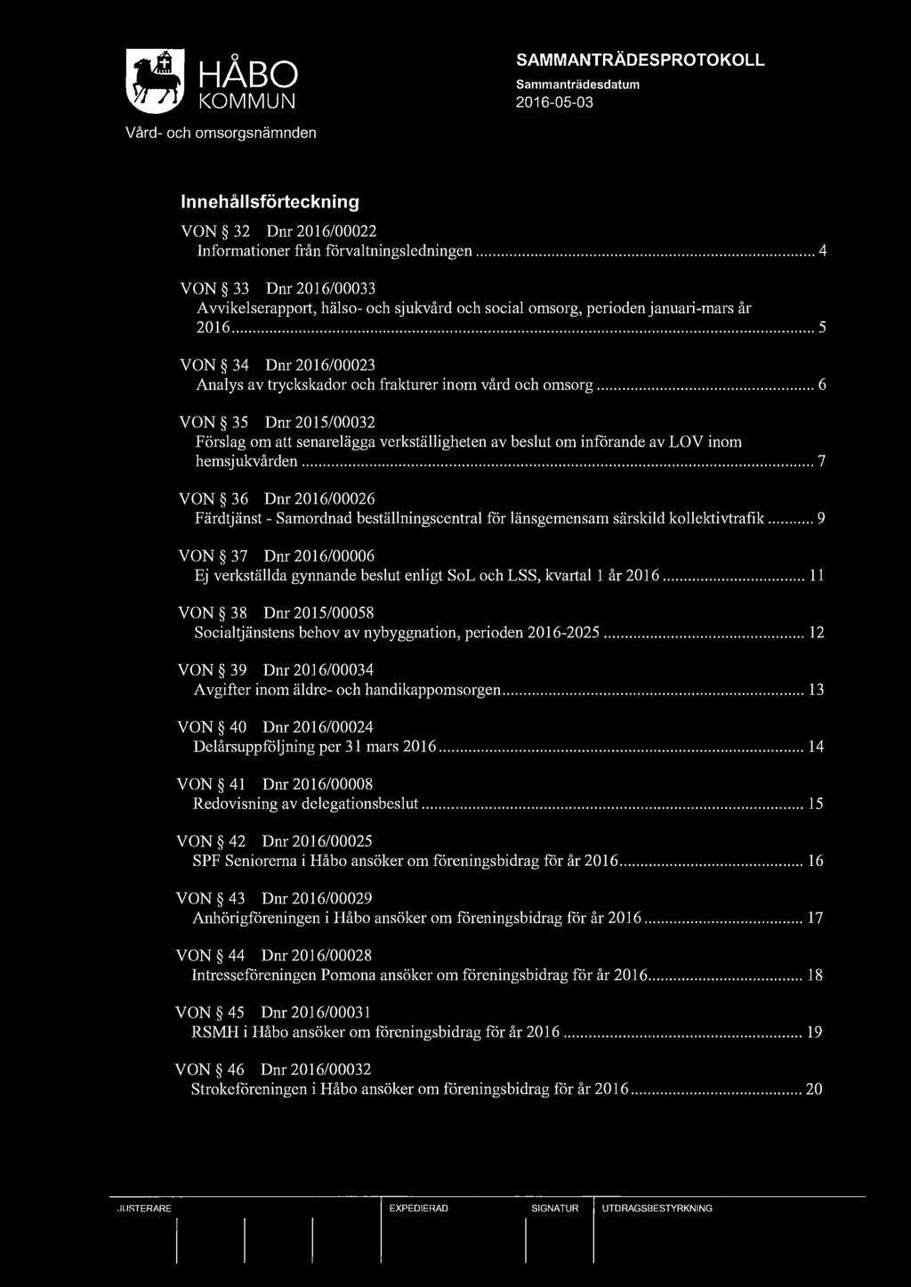 SAMMANTRÄDESPROTOKOLL l n nehållsförteckn ing VON 32 Dnr 2016/00022 Informationer fi ån förvaltningsledningen.