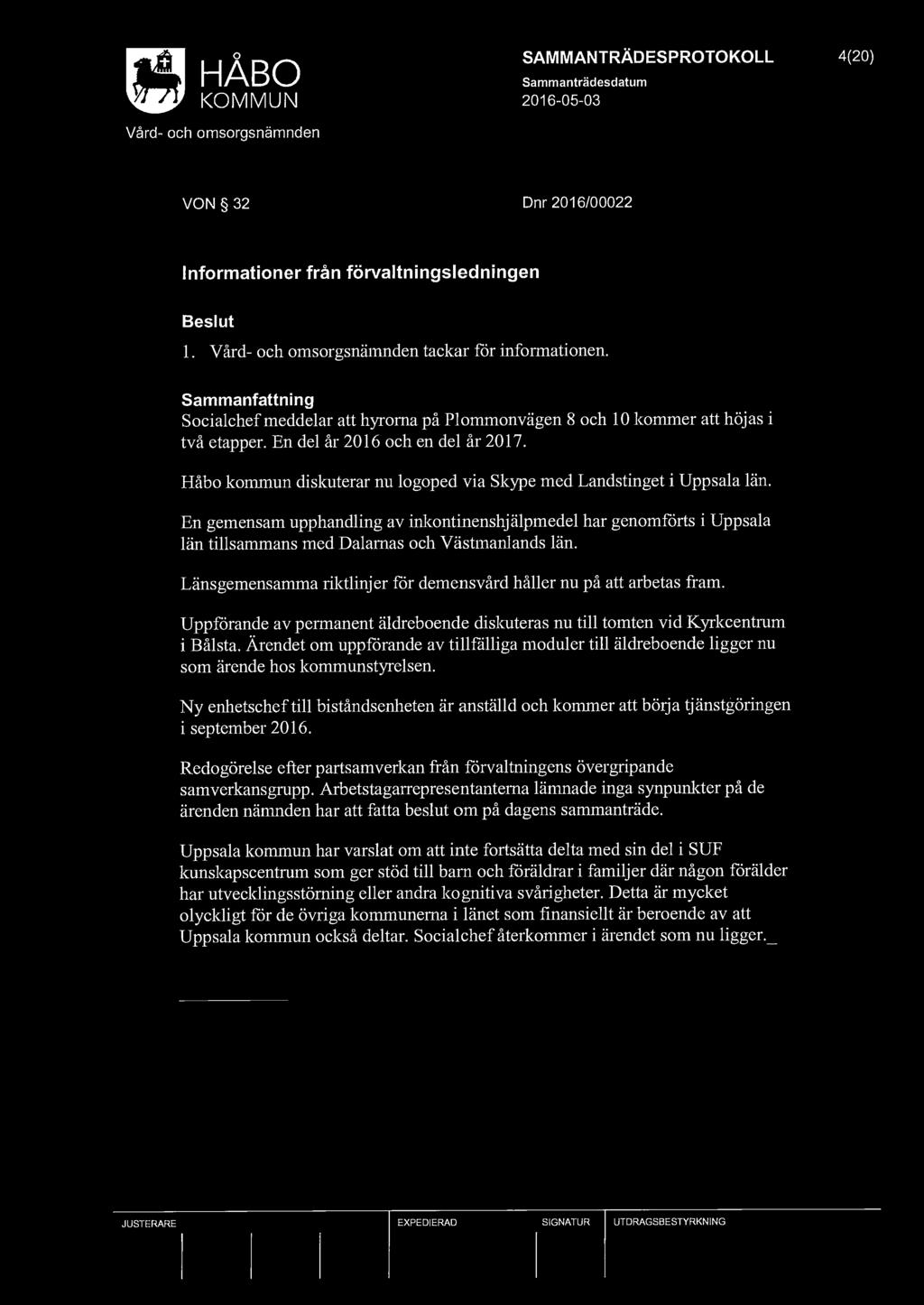 KOMMUN 2016-05-03 SAMMANTRÄDESPROTOKOLL 4(20) VON 32 Dnr 2016/00022 Informationer från förvaltningsledningen l. tackar for informationen.