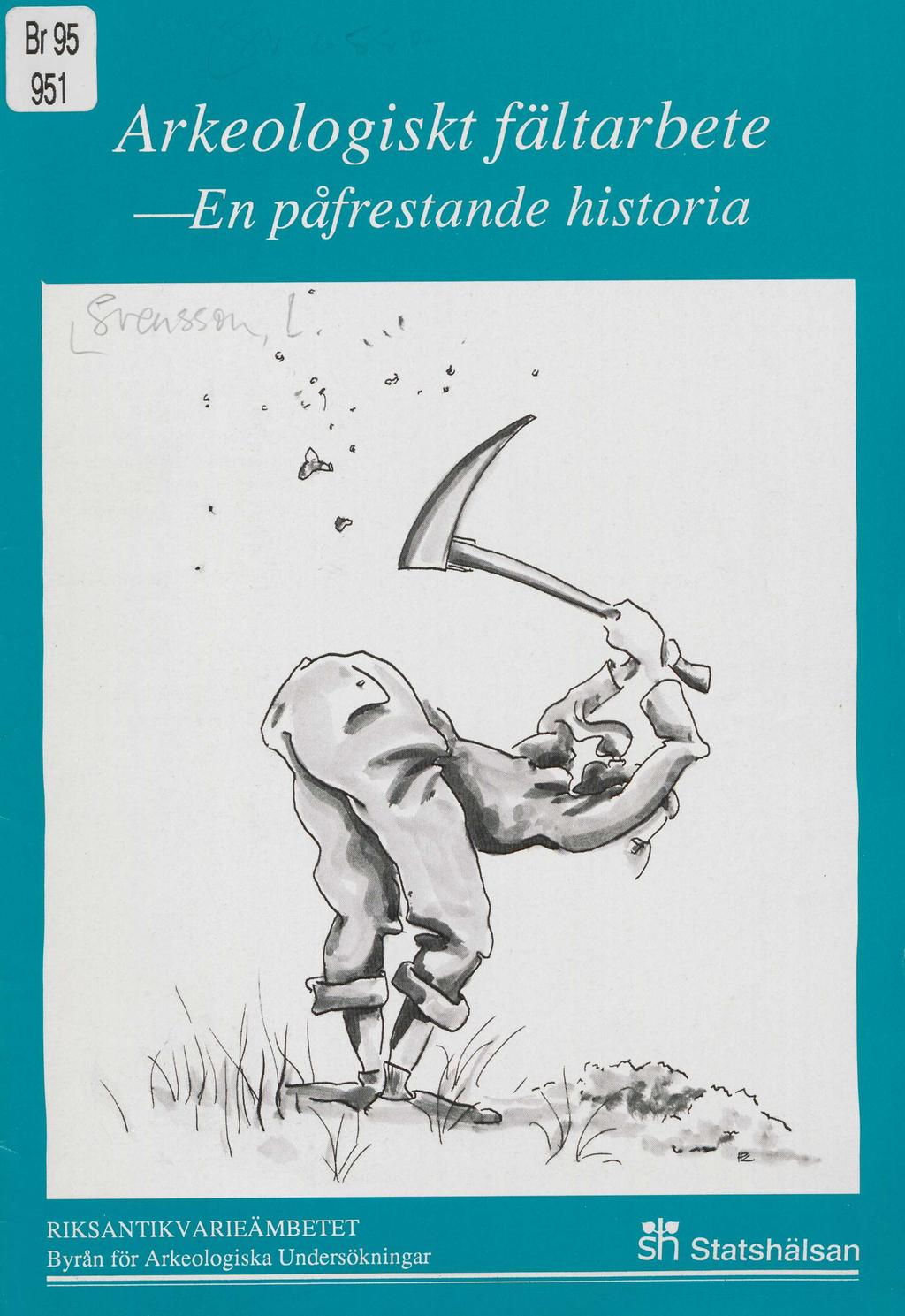 Arkeologiskt fältarbete En påfrestande historia