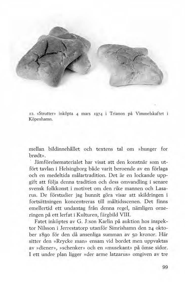 12.»Strutter» inköpta 4 mars 1974 Trianan på Vimmelskaftet Köpenhamn. mellan bildinnehållet och textens tal om )>hunger for br0db.