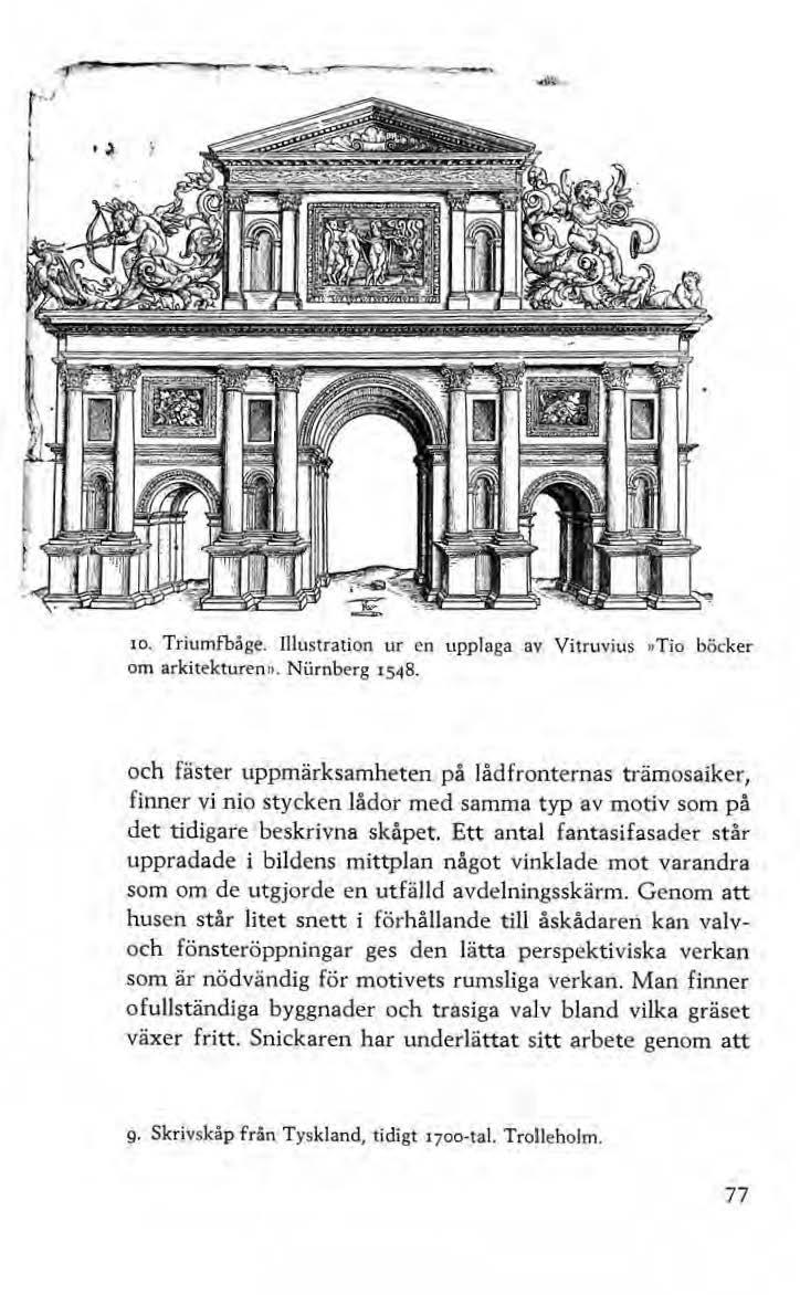 _.,..~-...----.,.----- -..,,,...-----...,._, 10. Triumfbåge. Illustration ur en upplaga av Vitruvius >~Tio böcker om arkitekturen 11. Niirnberg 1548.