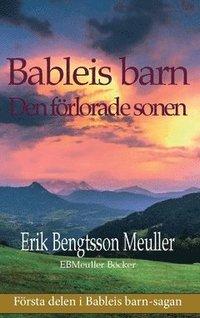 Bableis Barn : Den Förlorade Sonen PDF ladda ner LADDA NER LÄSA Beskrivning Författare: Erik Bengtsson Meuller. Det pratas inte mycket om tiden före deras styre.