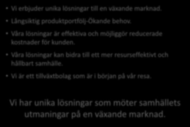 Våra lösningar är effektiva och möjliggör reducerade kostnader för kunden.