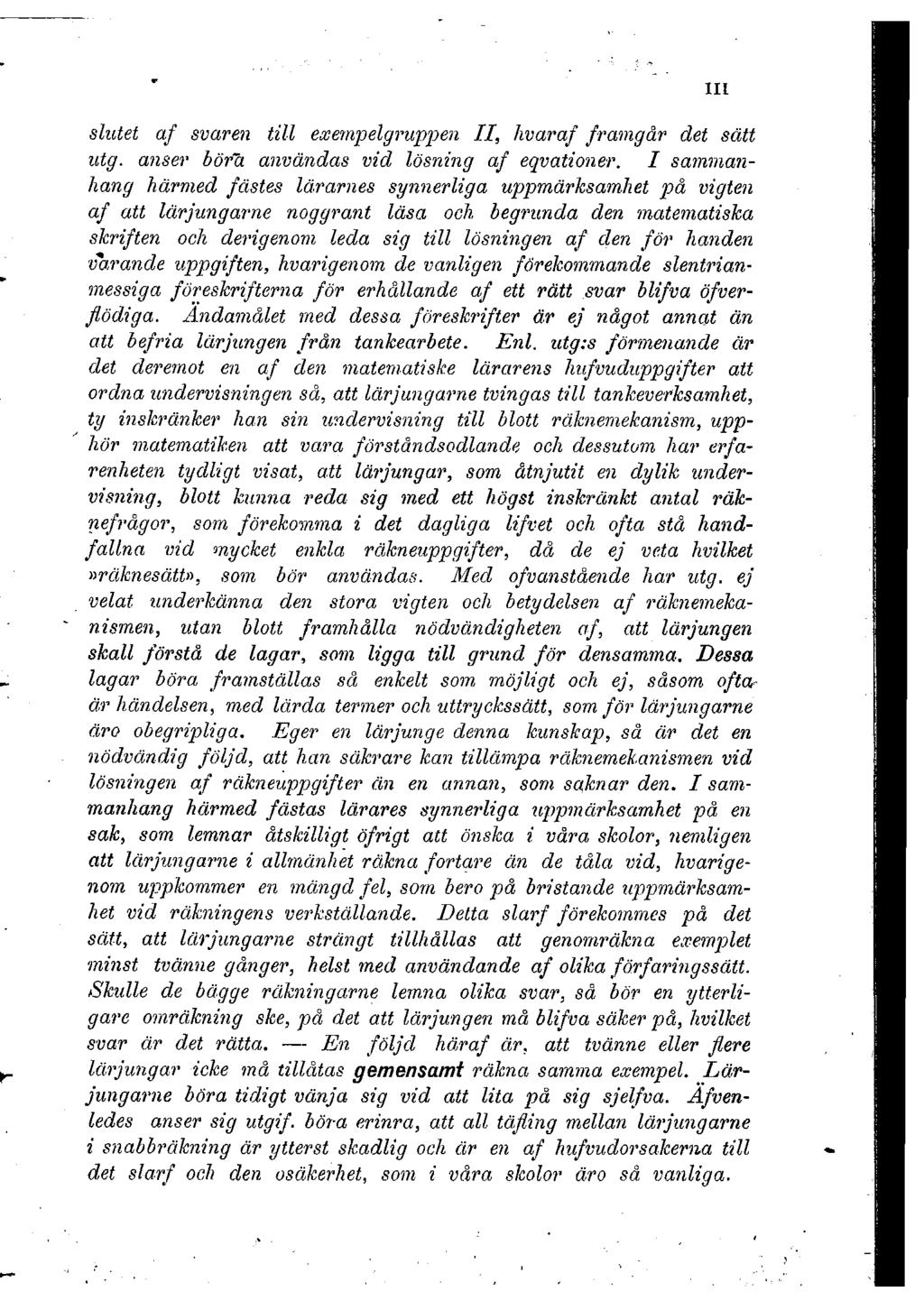 slutet af svaren till exempelgruppen II, hvaraf framgår det sätt utg. anser böra användas vid lösning af eqvationer.