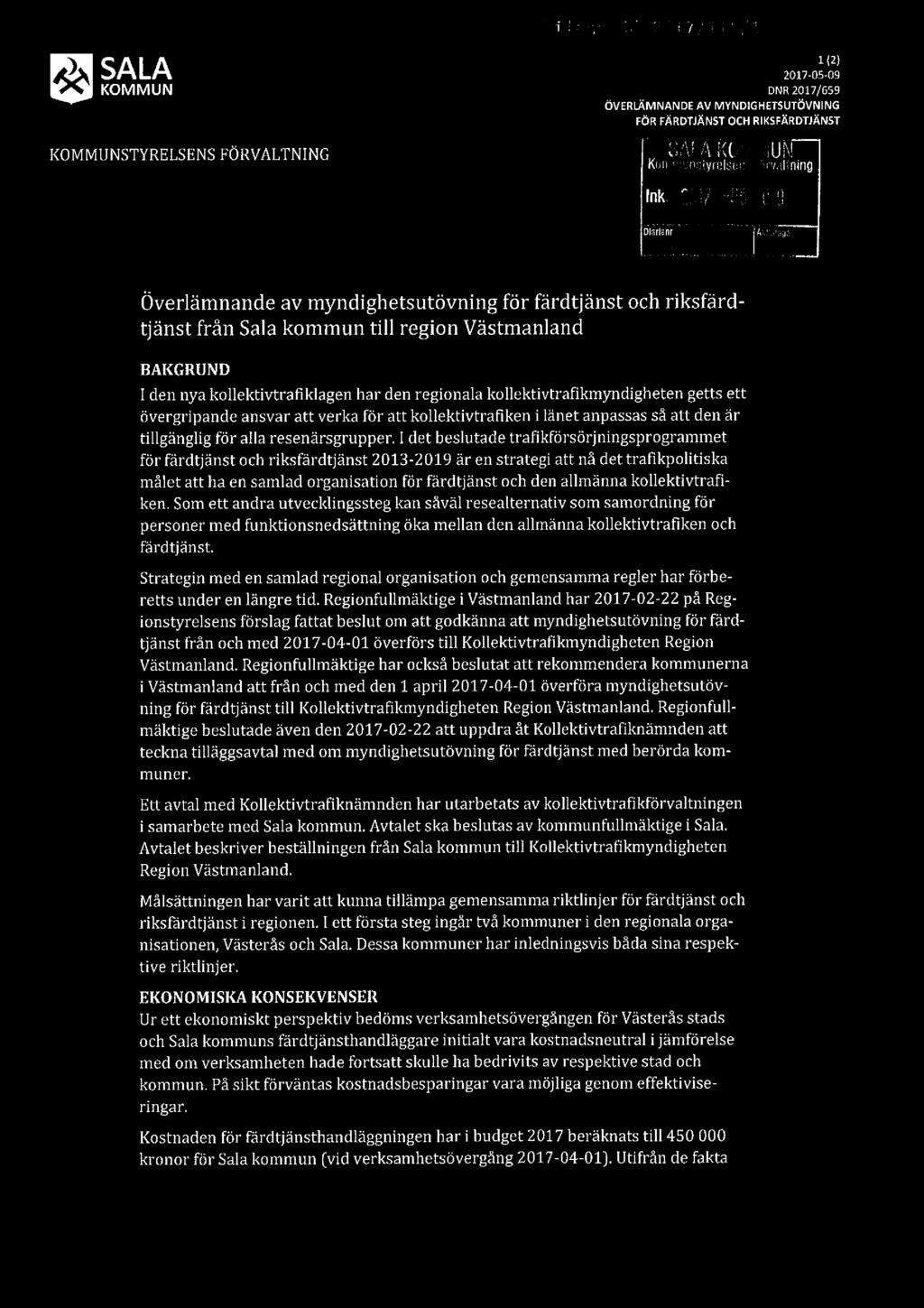 > SALA 1 Q 2017-05-09 KOMMUN DNR2017/ess ÖVERLÄMNANDE AVMYNDIGHETSUTÖVNING FÖRFÄRDTJÄNSTOCHRIKSFÄRDTJÄNST KOMMUNSTYRELSENS FÖRVALTNING f 1'i.'iÄÃ_i<'('Ãê5 *;_;aun T " Kanrmunslvrelsc::r ~-wanmng Ink.