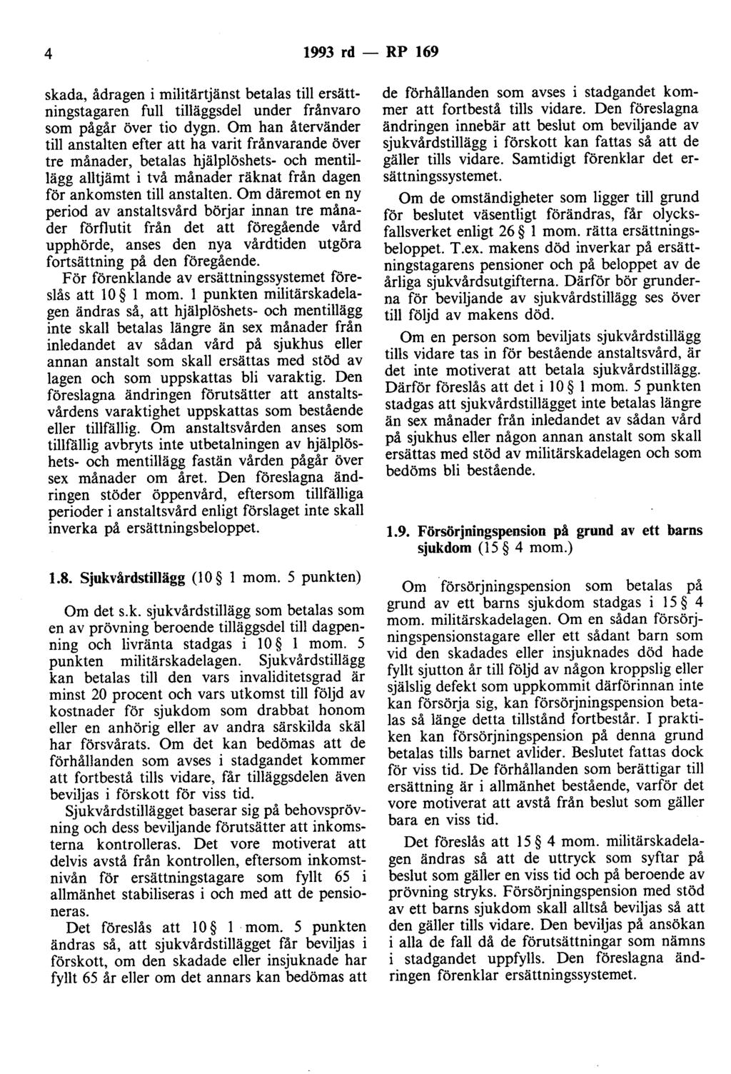 4 1993 rd - RP 169 skada, ådragen i militärtjänst betalas till ersättningstagaren full tilläggsdel under frånvaro som pågår över tio dygn.