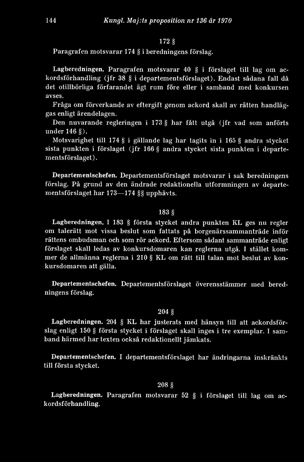 Endast sådana fall då det otillbörliga förfarandet ägt rum före eller i samband med konkursen avses. Fråga om förverkande av eftergift genom ackord skall av rätten handläggas enligt ärendelagen.