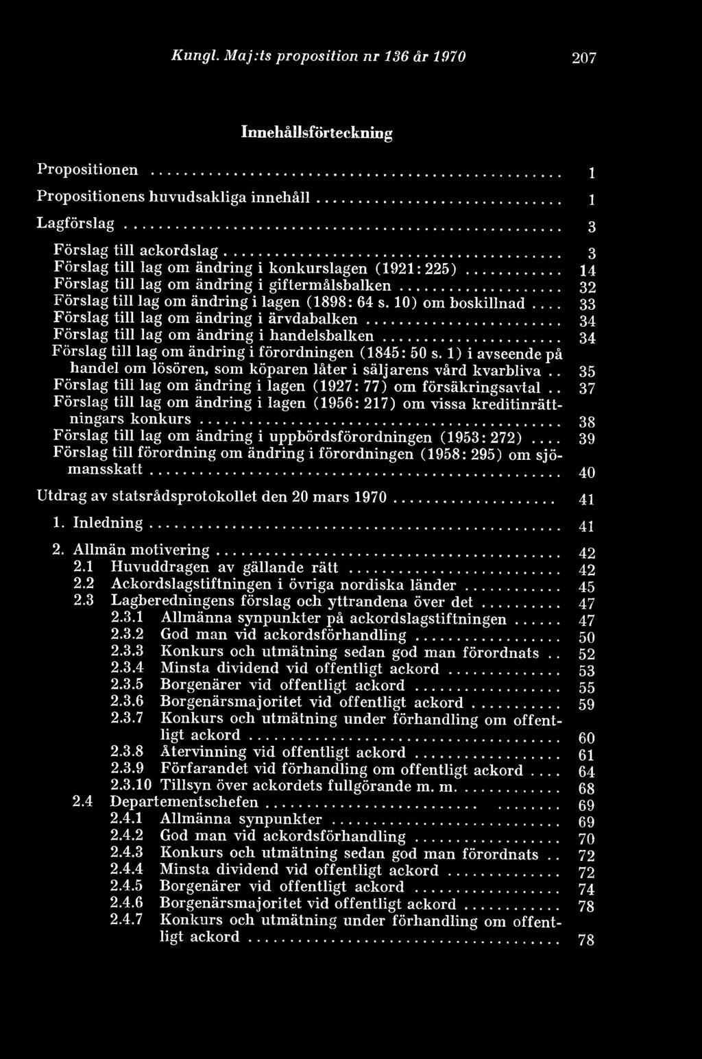 10) om boskillnad 33 Förslag till lag om ändring i ärvdabalken... 34 Förslag till lag om ändring i handelsbalken... 34 Förslag till lag om ändring i förordningen (1845: 50 s.