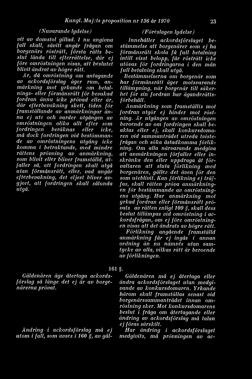 Rungl. Maj:ts proposition nr 136 år 1970 (Nuvarande lydelse) vit av domstol gillad.